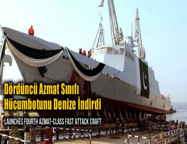 Dördüncü Azmat Sınıfı Hücumbotunu Denize İndirdi