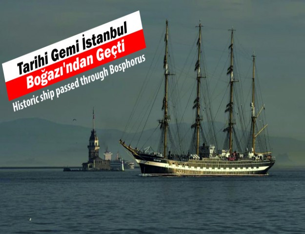 Tarihi Gemi İstanbul Boğazı'ndan Geçti