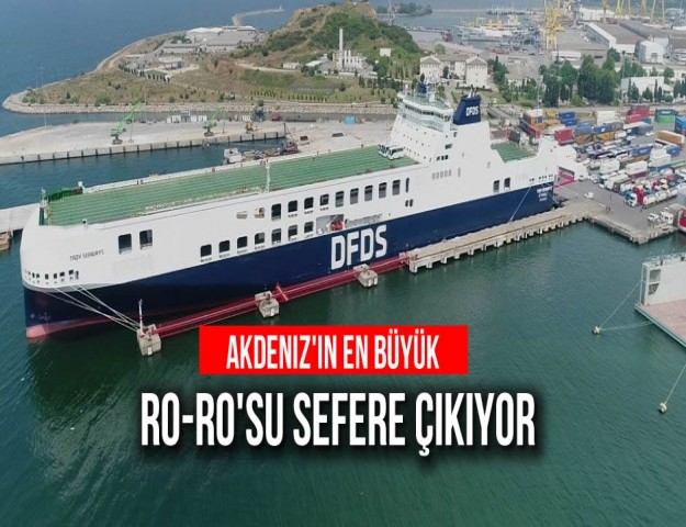 Akdeniz'in En Büyük Ro-Ro'su Sefere Çıkıyor