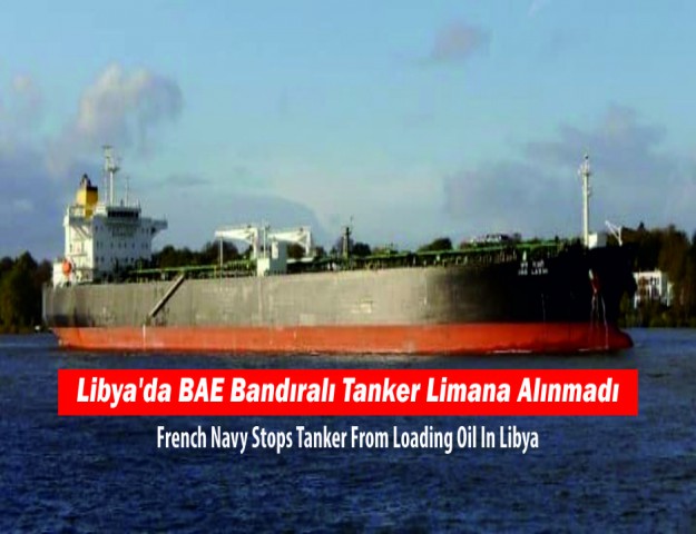 Libya'da BAE Bandıralı Tanker Limana Alınmadı