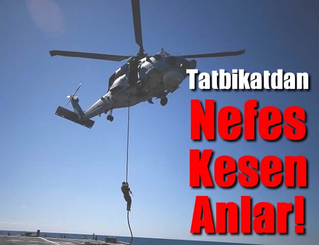 Tatbikatdan Nefes Kesen Anlar!