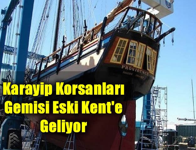 Karayip Korsanları Gemisi Eski Kent'e Geliyor