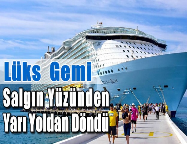 Lüks Gemisi Salgın Yüzünden Yarı Yoldan Döndü