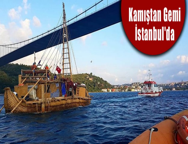 Kamıştan Gemi İstanbul'da