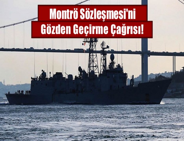 Montrö Sözleşmesi'ni Gözden Geçirme Çağrısı!