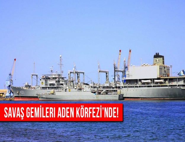 Savaş Gemileri Aden Körfezi’nde!