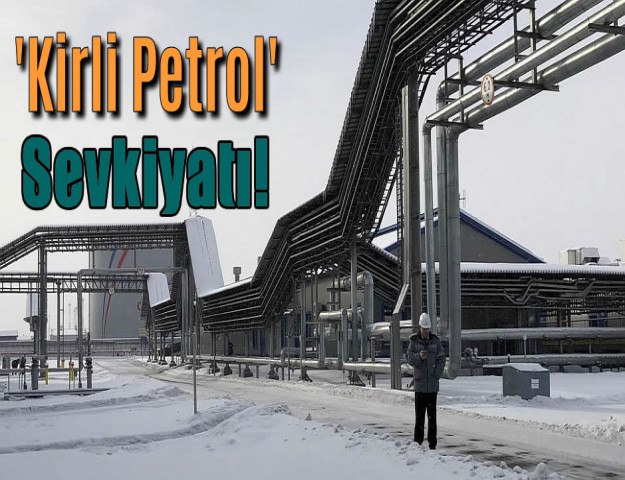 'Kirli Petrol' Sevkiyatı!