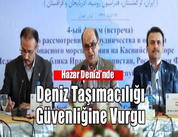 Hazar Denizi’nde Deniz Taşımacılığı Güvenliğine Vurgu