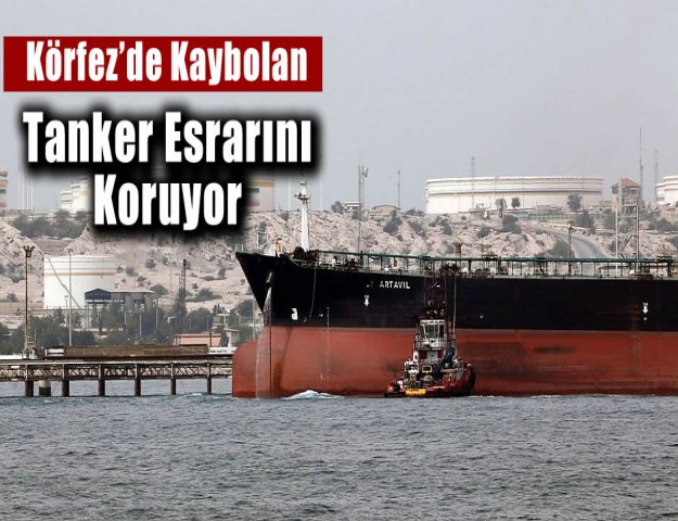 Körfez’de Kaybolan Tanker Esrarını Koruyor