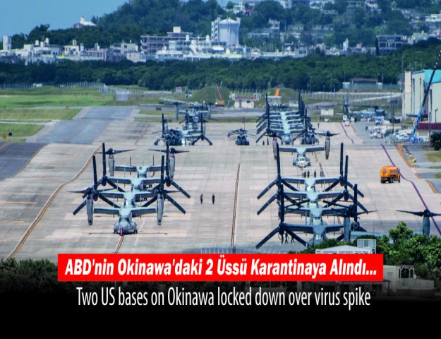 ABD'nin Okinawa'daki 2 Üssü Karantinaya Alındı...