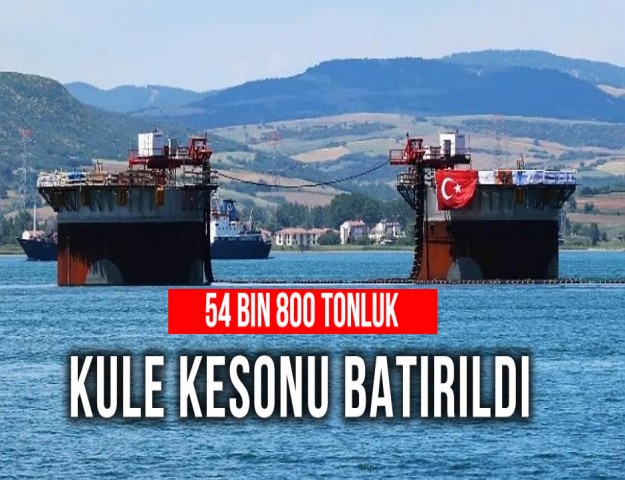 54 Bin 800 Tonluk Kule Kesonu Batırıldı