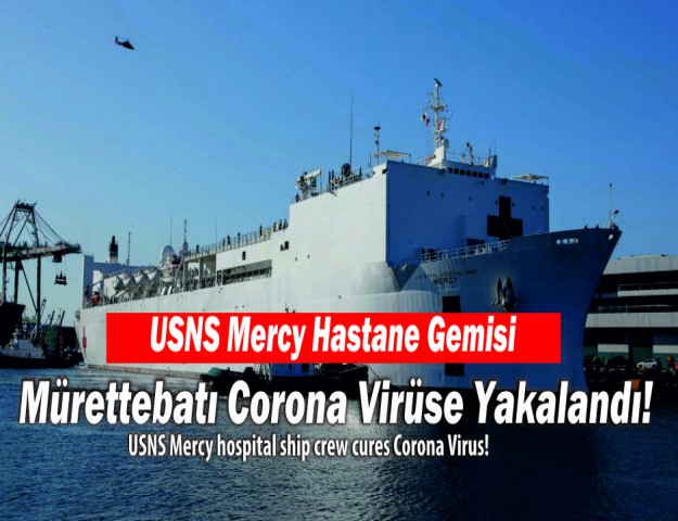 USNS Mercy Hastane Gemisi Mürettebatı Corona Virüse Yakalandı!