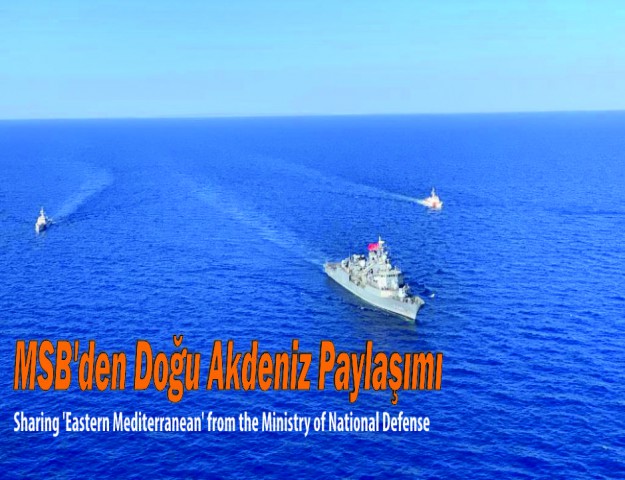 MSB'den Doğu Akdeniz Paylaşımı