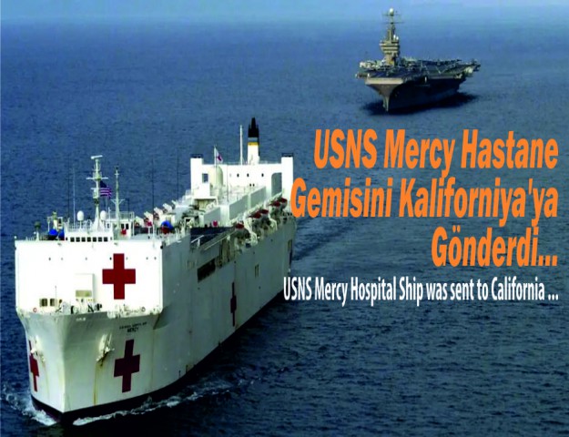 USNS Mercy Hastane Gemisini Kaliforniya’ya Gönderdi...