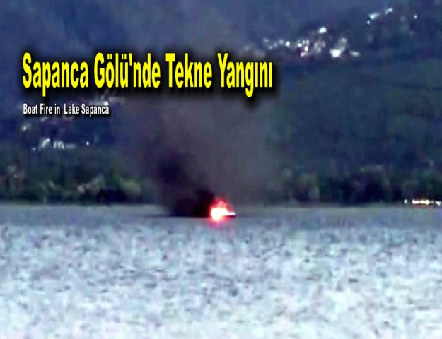 Sapanca Gölü'nde Tekne Yangını