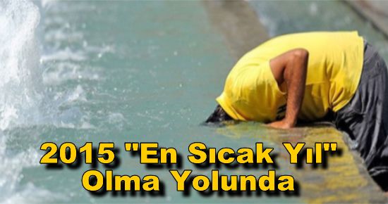 2015 "En Sıcak Yıl" Olma Yolunda