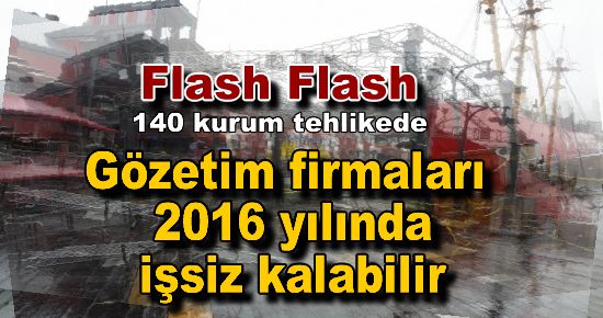 2016'da gözetim firmaları işsiz kalabilir