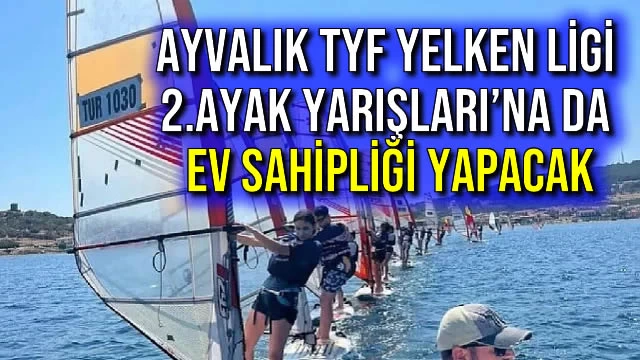 Ayvalık TYF Yelken Ligi 2.Ayak Yarışları’na da Ev Sahipliği Yapacak