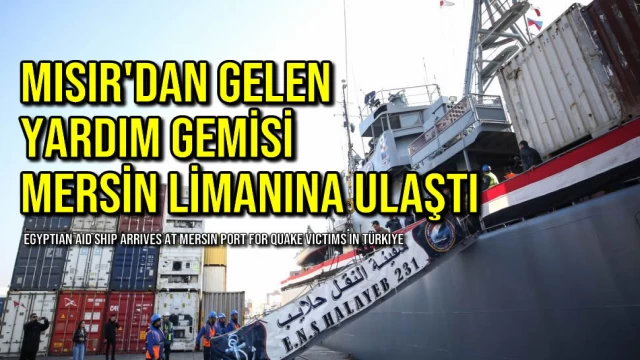 Mısır'dan Gelen Yardım Gemisi Mersin Limanına Ulaştı