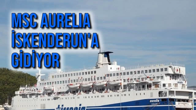 MSC Aurelia İskenderun'a Gidiyor