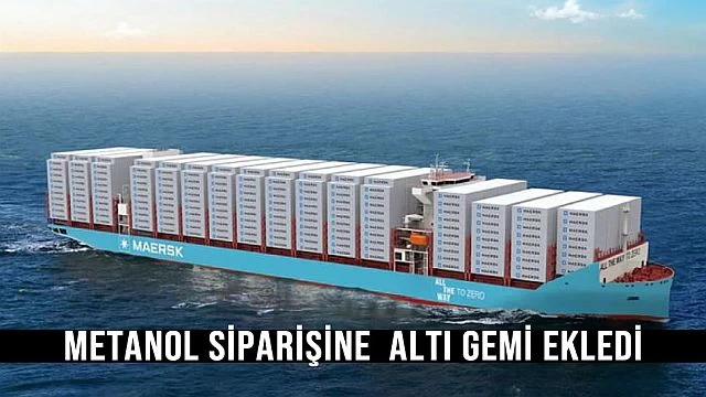 Maersk, genişleyen metanol siparişine altı gemi ekledi