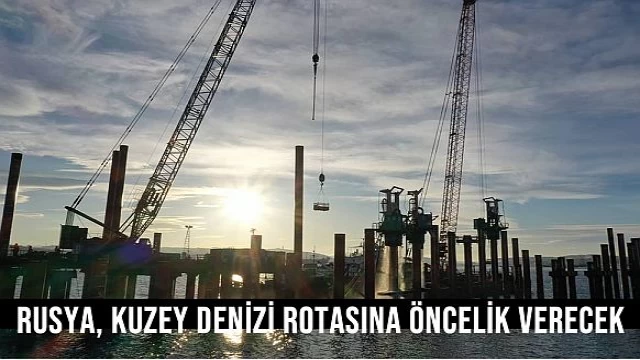 Rusya, Kuzey Denİzİ Rotasına öncelİk verecek