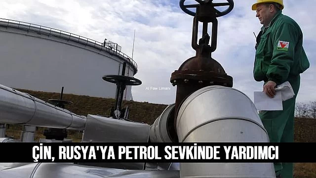 Çin, petrol konusunda Rusya'ya yadım ediyor