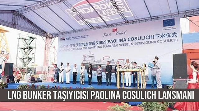 LNG Bunker Taşıyıcısı Paolina Cosulich Lansmanı