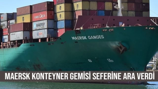 MAERSK konteyner gemisi seferine ara verdi