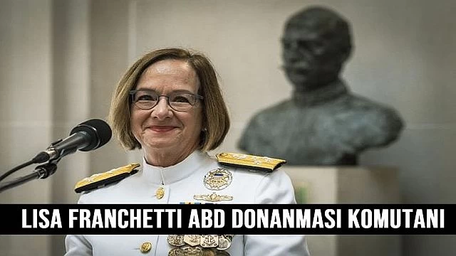 Amiral Lisa Franchetti, ABD donanma komutanı oldu