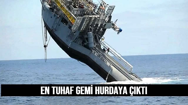 En tuhaf gemi hurdaya ayrıldı