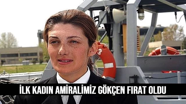 İlk kadın Amiralimiz Gökçen Fırat