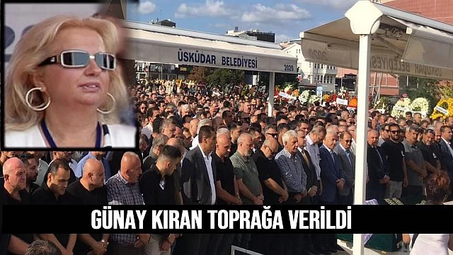 Kıran ailesinin acı günü, Anne Günay Kıran vefat etti