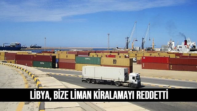 Libya Türkiye'ye liman kiralamayı reddetti