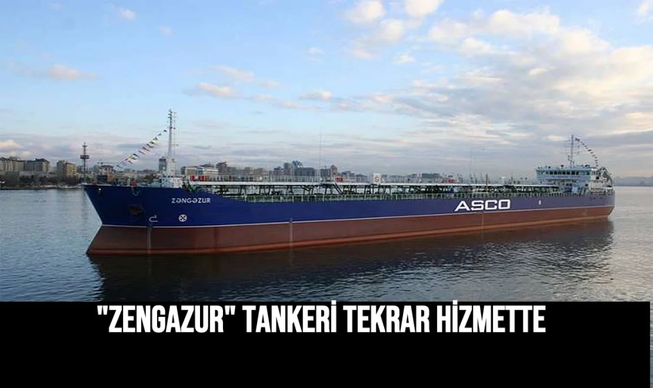 "Zengazur" tankeri tekrar hizmette