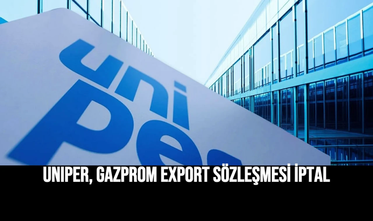 Gazprom Sözleşmeleri Uniper Tarafından İptal Edildi