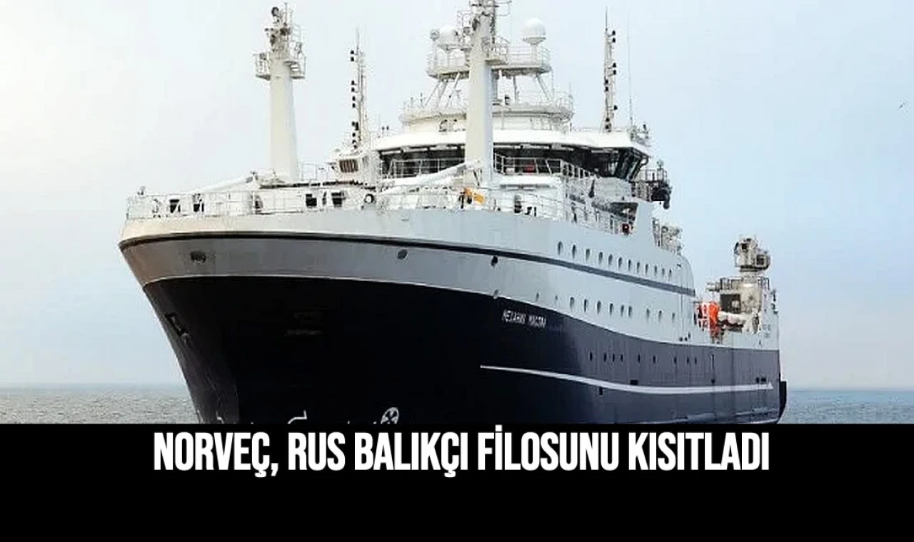 Norveç, Rus Balıkçı Filosunu kısıtladı