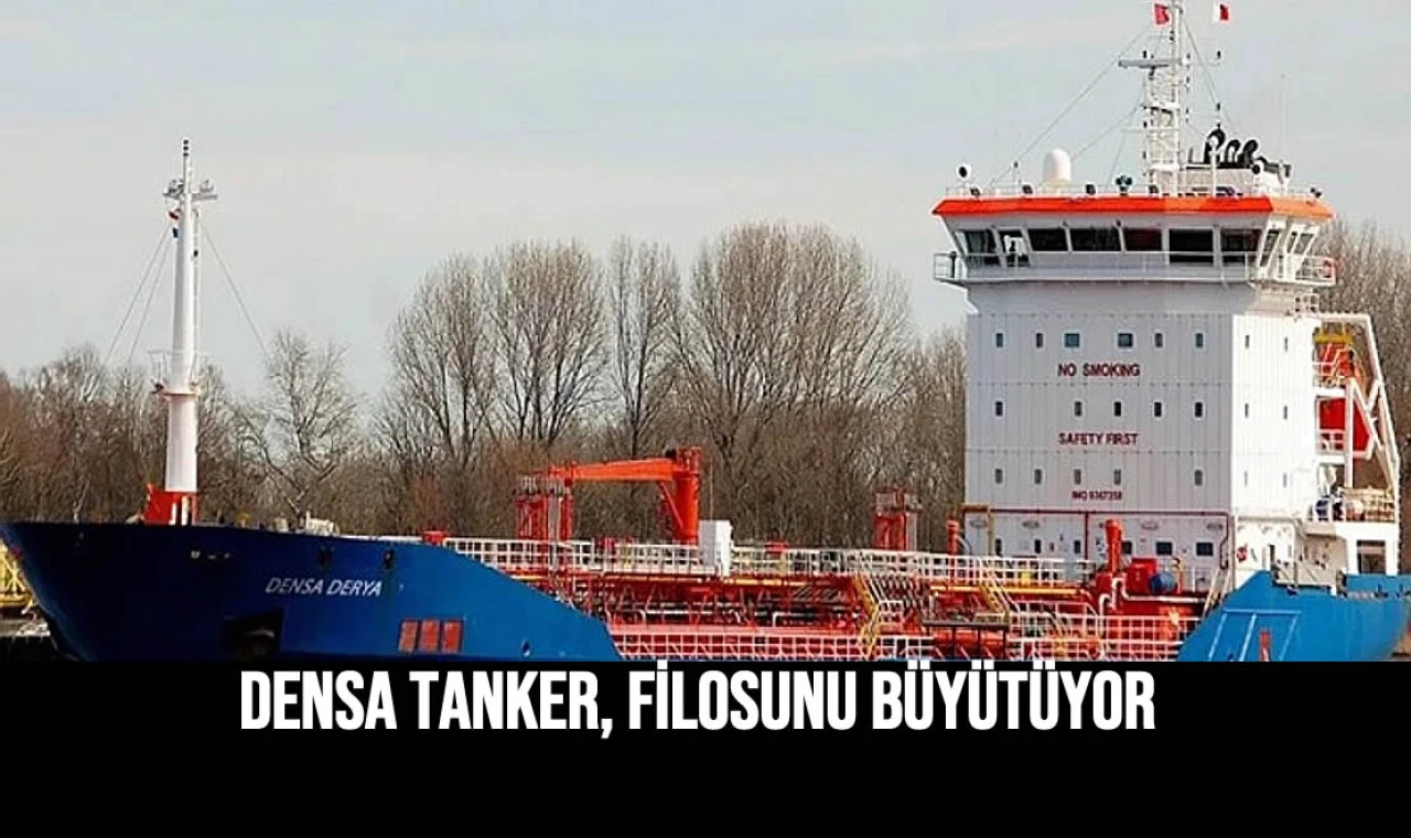 Densa Tanker, filosunu büyütüyor