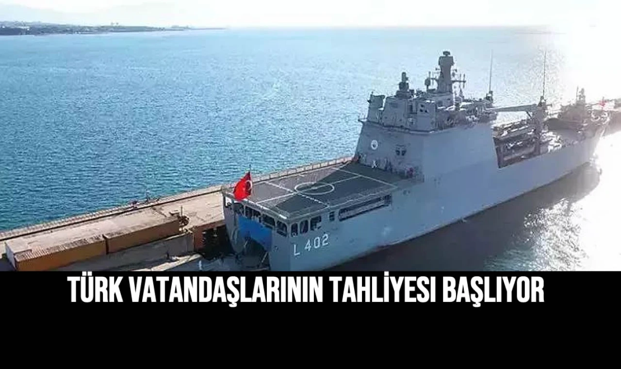 Türk vatandaşlarının tahliyesi başlıyor