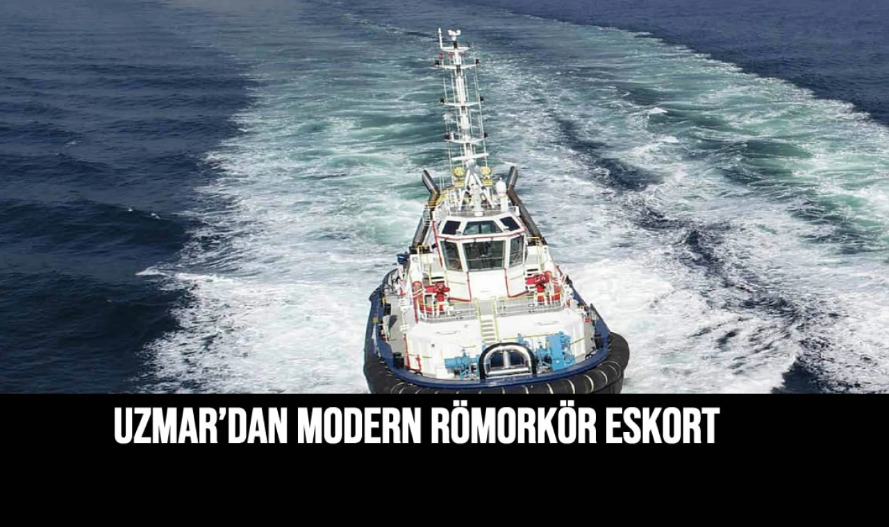 UZMAR’DAN MODERN RÖMORKÖR ESKORT