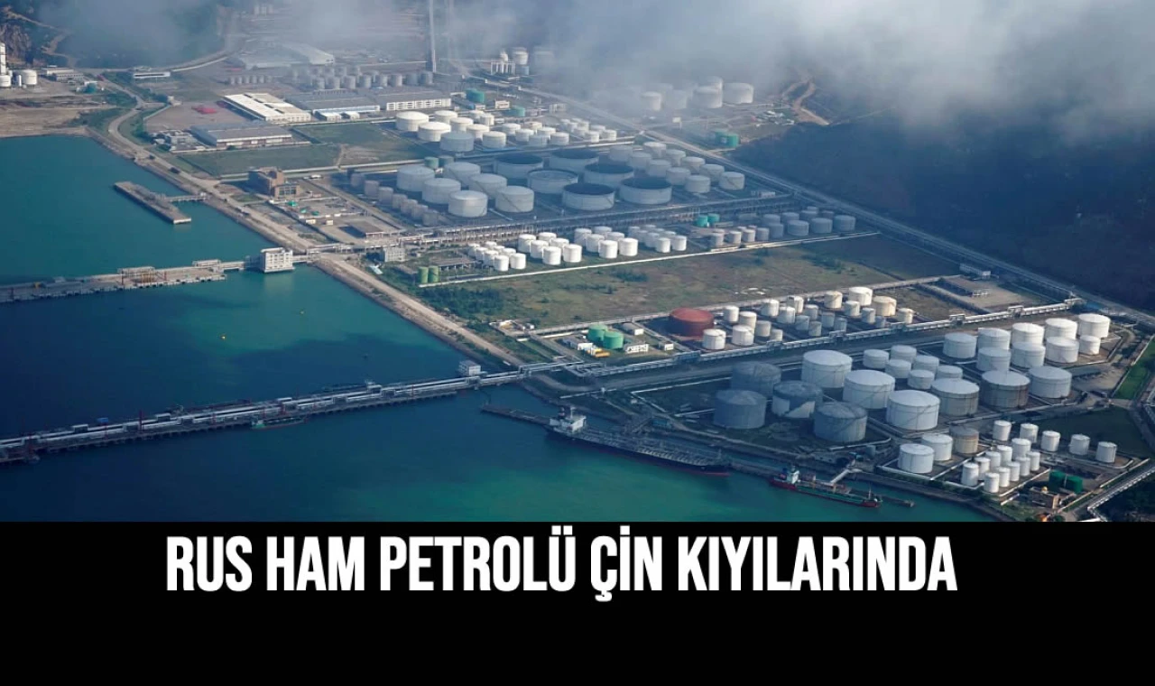 Rus Ham Petrolü Çin Kıyılarında.