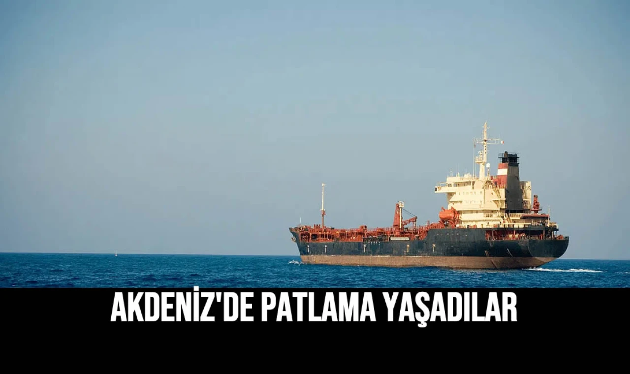 Akdeniz'de Patlama Yaşadılar