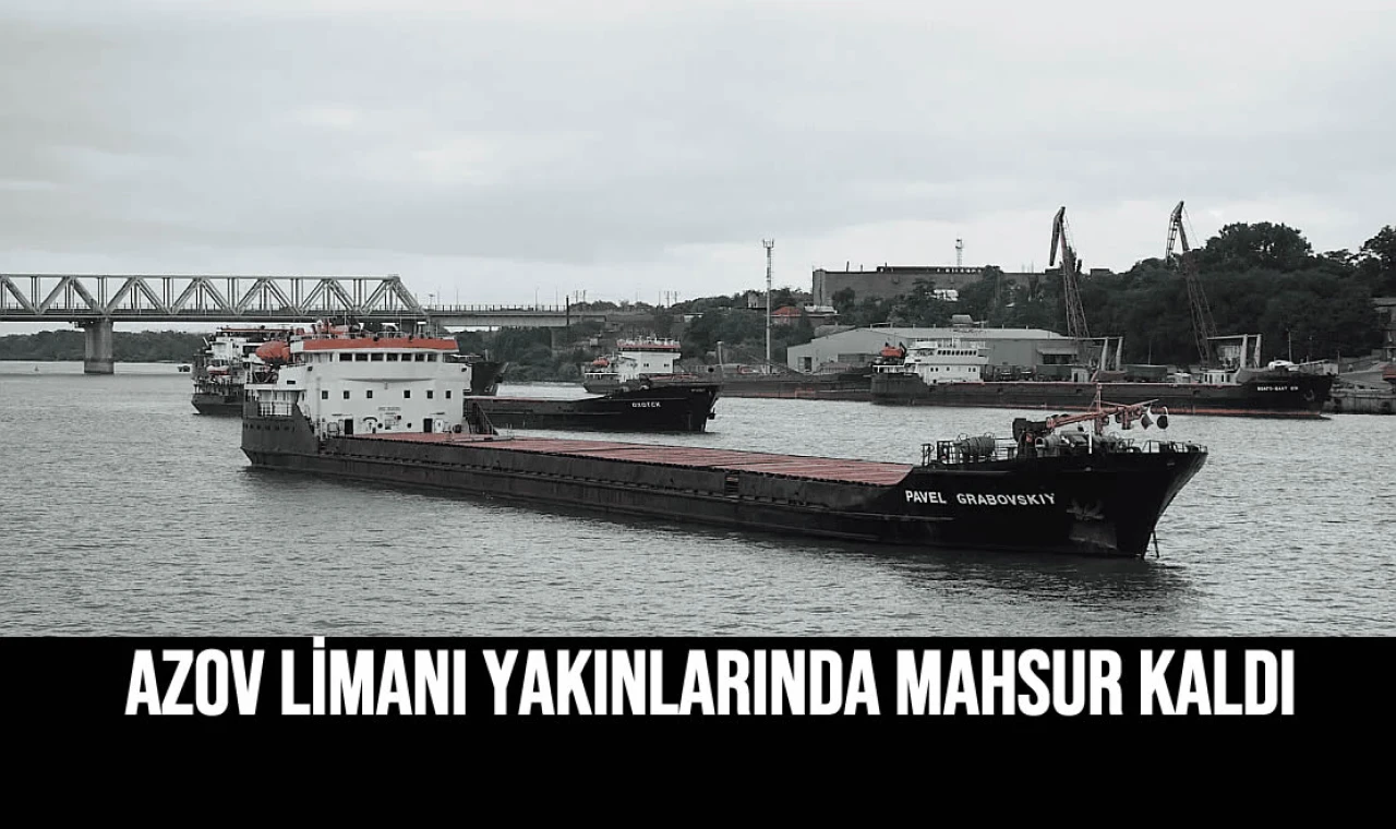 Azov Limanı Yakınlarında Mahsur Kaldı