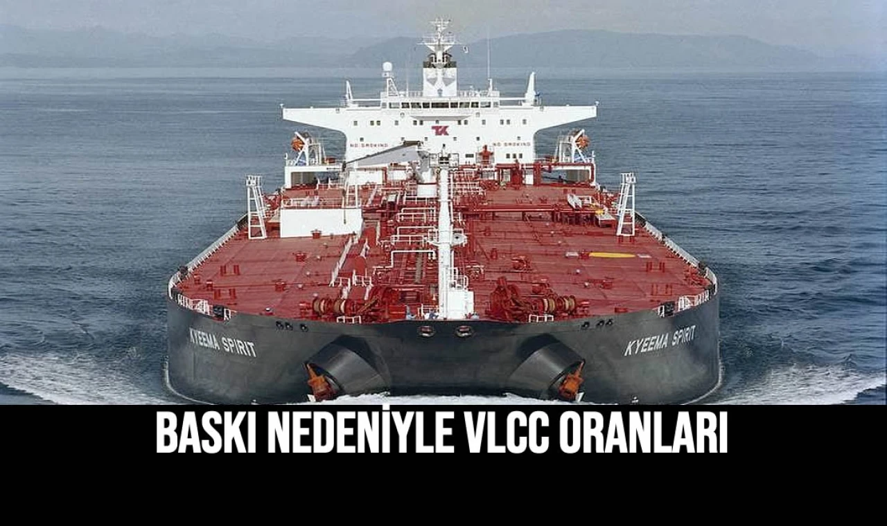 Baskı Nedeniyle VLCC Oranları