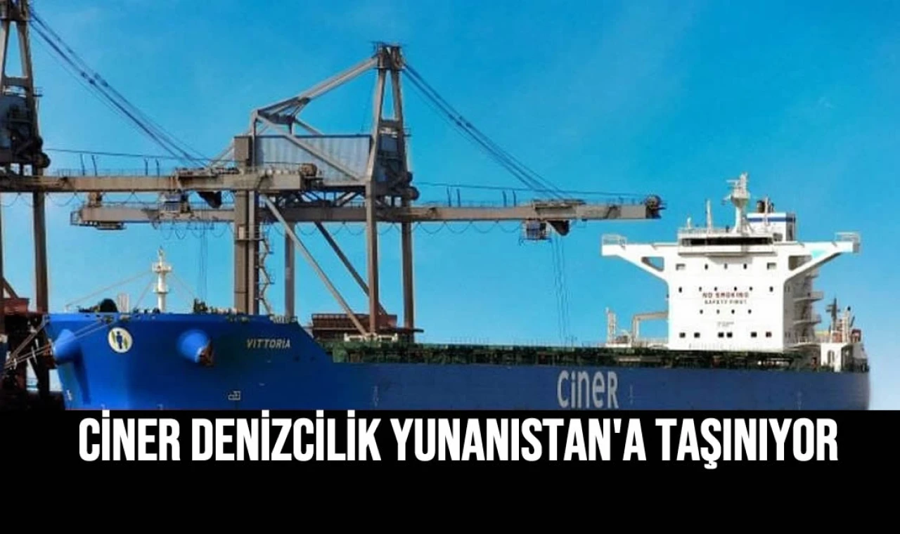 Ciner Denizcilik Yunanistan'a Taşınıyor