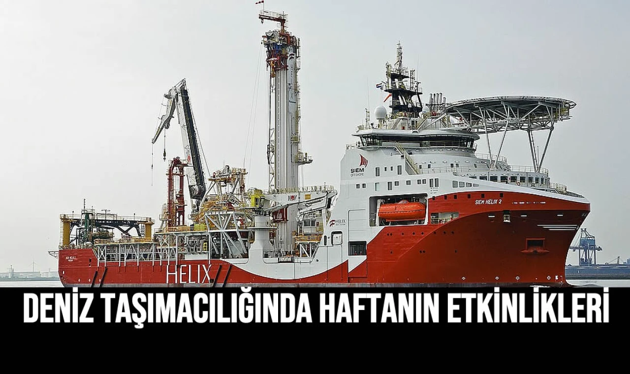 Deniz Taşımacılığında Haftanın Etkinlikleri