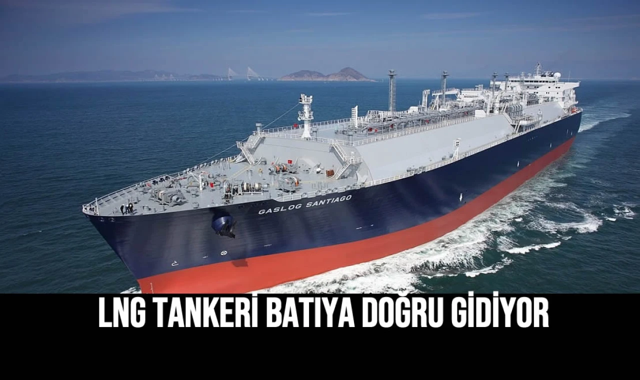 LNG tankeri batıya doğru gidiyor