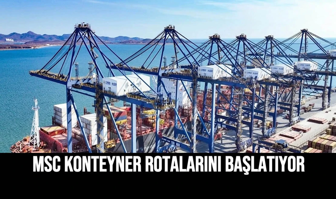 MSC Konteyner Rotalarını Başlatıyor