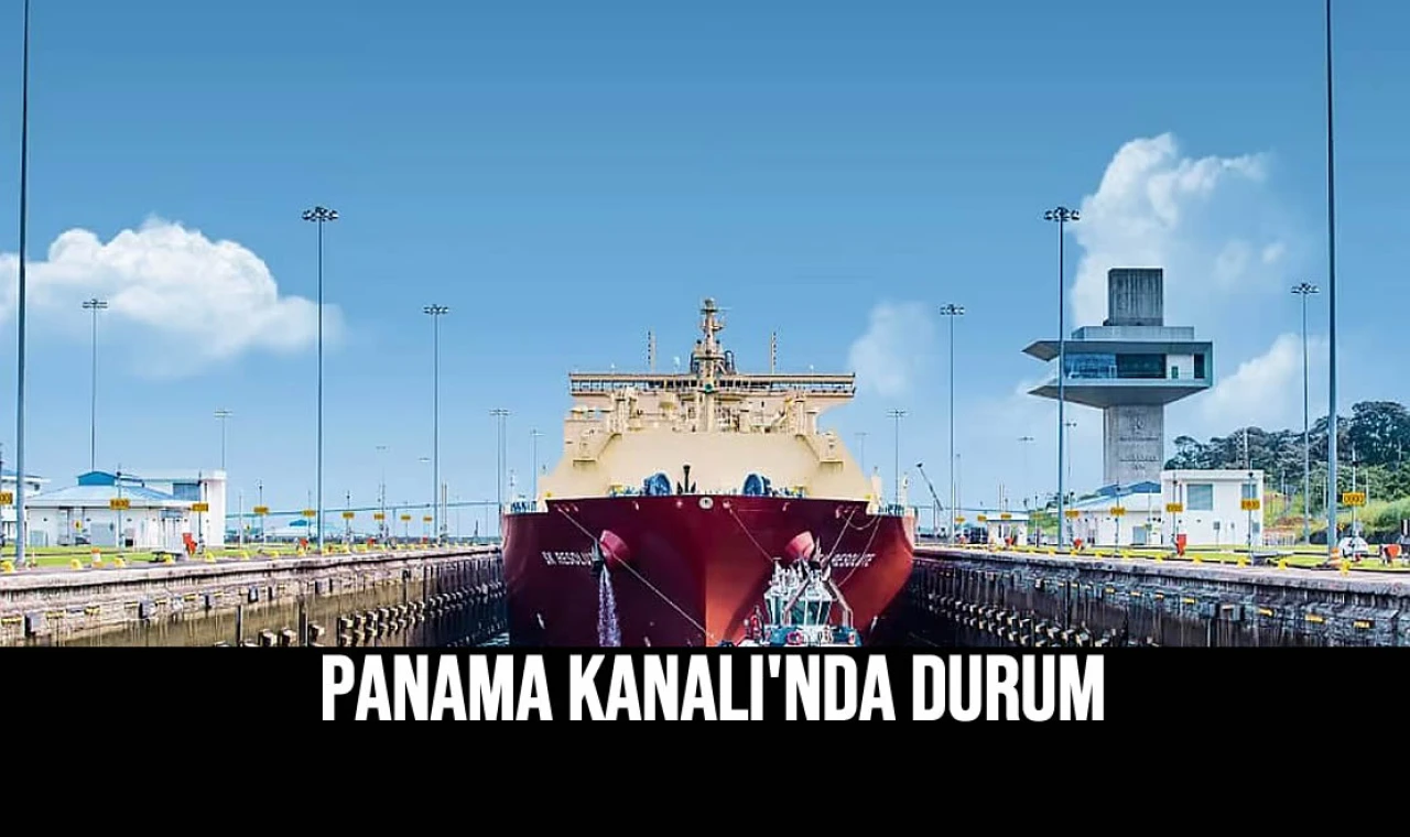 Panama Kanalı'nda durum