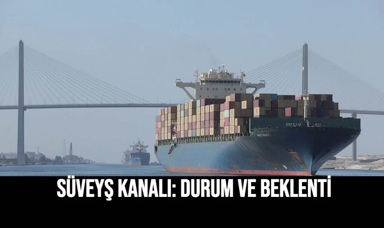 Süveyş Kanalı: durum ve beklenti